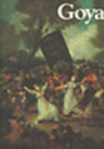 Goya festi letmve (A mvszet klasszikusai)