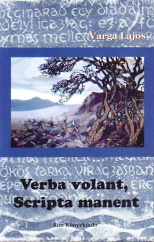 Varga Lajos - Verba volant, Scripta manent