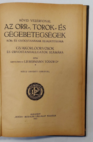 Dr Szentlrinczi Liebermann Tdor - Rvid vezrfonal az orr-, torok- s ggebetegsgek kr- s gygytannak elsajttsra - 1923 - Gyakorlorvosok s orvostanhallgatk szmra