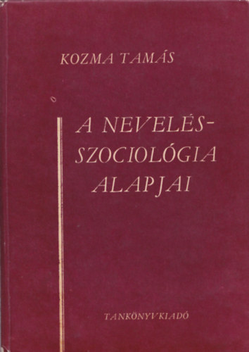 Kozma Tams - A nevelsszociolgia alapjai