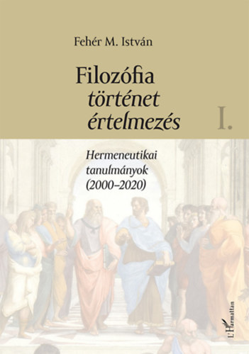 Filozfia, trtnet, rtelmezs I. ktet