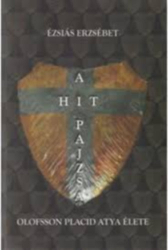 A hit pajzsa - Olofsson Placid atya lete