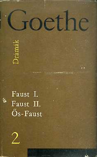 Goethe Faust - Eljtk a sznhzban / Prolgus a mennyben / A tragdia I-II. rsze / s-faust (Goethe vlogatott mvei: Drmk 2.)