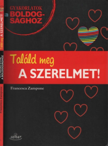 Francesca Zampone - Talld meg a szerelmet! (Gyakorlatok a boldogsghoz)