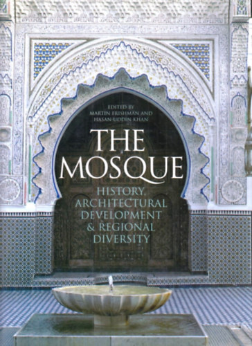 The Mosque - History, Architectural Development and regional Diversity