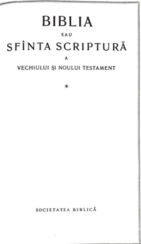 Biblia sau Sfinta Scriptura a vechiului si Noului Testament