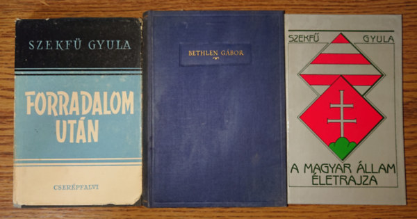 3 k�tet Szekf� Gyul�t�l korabeli kiad�sban: Forradalom ut�n, Bethlen G�bor, A magyar nemzet �letrajza