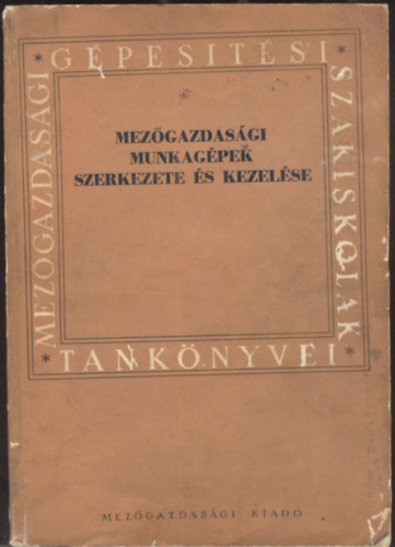 Mez�gazdas�gi munkag�pek szerkezete �s kezel�se I.