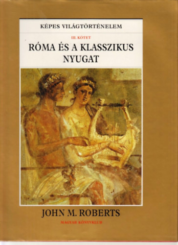 Rma s a klasszikus nyugat (Kpes vilgtrtnelem III.)