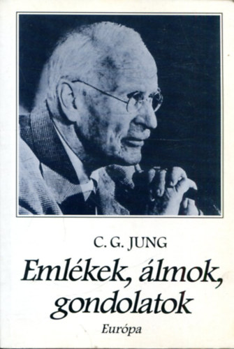 Carl Gustav Jung - Emlkek, lmok, gondolatok