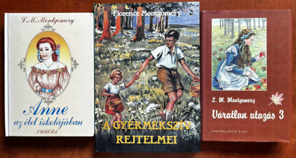 Florence M. Montgomery Lucy Maud Montgomery - 3db lny knyv:Vratlan utazn 3,A gyermekszv rejtelmei,Anne az let iskoljban