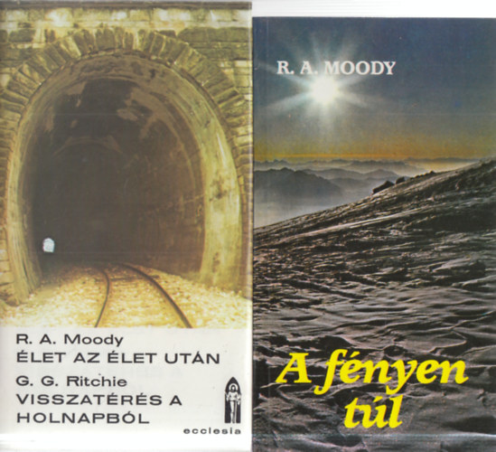 R.A. Moody, George G. Ritchie - 2 db. ezot�ria (�let az �let ut�n - Visszat�r�s a holnapb�l + A f�nyen t�l)