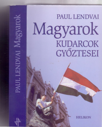 Paul Lendvai - Magyarok - Kudarcok gyztesei