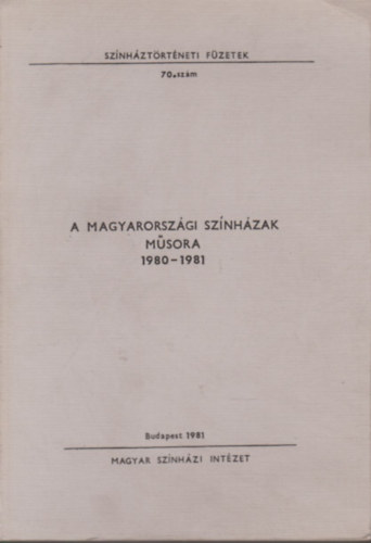 Molnr Klra (szerk.) - A magyarorszgi sznhzak msora 1980-1981 (Sznhztrtneti fzetek 70.)