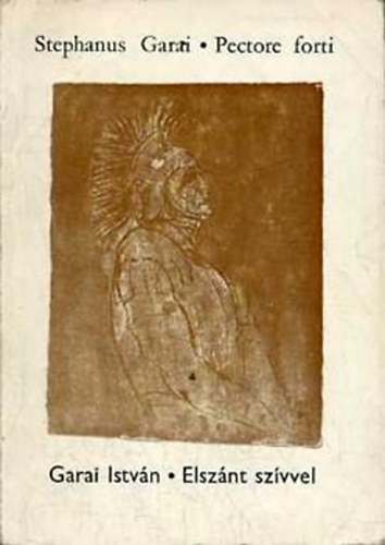 Garai Istvn - Elsznt szvvel - Pectore forti (latin-magyar)