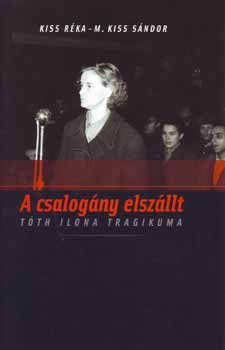 A csalogny elszllt - Tth Ilona tragikuma