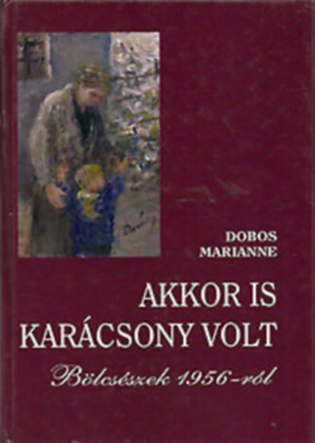 Akkor is karcsony volt - Blcsszek 1956-rl