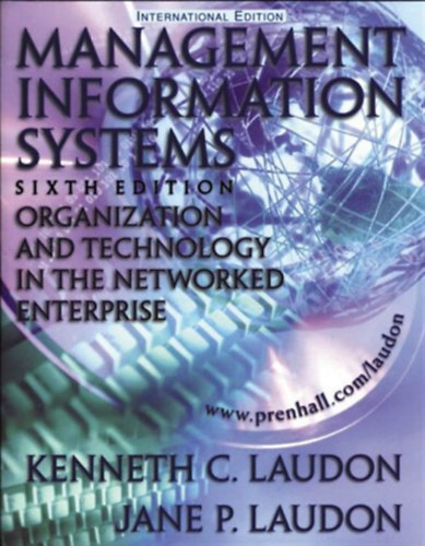 Management Information Systems: Organization and Technology in the Networked Enterprise - Sixth Edition