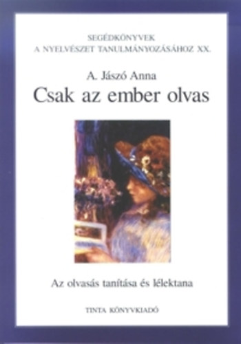 Csak az ember olvas - Az olvas�s tan�t�sa �s l�lektana