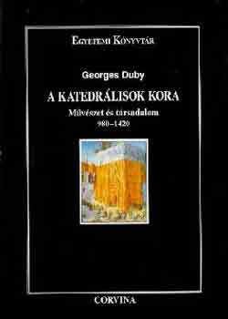 Georges Duby - A katedrlisok kora