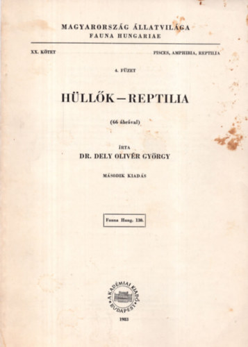 Dely Olivr Gyrgy dr. - Hllk - Reptilia (Magyarorszg llatvilga- Fauna Hungariae 130.)- XX. ktet, 4. fzet (Pisces, Amphibia, Reptilia)