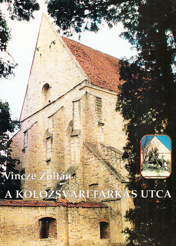 A kolozsv�ri Farkas utca - az els� magyar k�sz�nh�z, �llami lev�lt�r, M�ty�s korabeli g�tikus templom