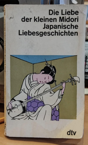 Die Liebe der kleinen Midori Japanische Liebesgeschichten aus tausend Jahren
