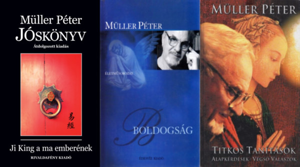 3 db Mller Pter knyv: Jsknyv - Ji King a ma embernek + Titkos tantsok - Az igazi titok lelknk mlyn van - Alapkrdsek - Vgs vlaszok + Boldogsg