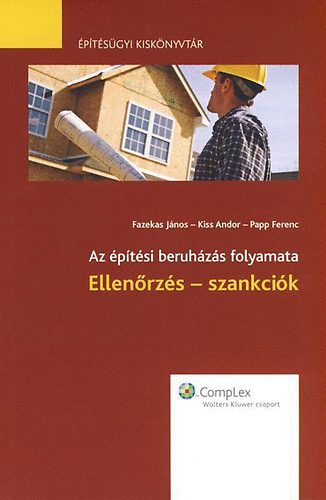 Fazekas Jnos; Kiss Andor; Papp Ferenc - Az ptsi beruhzs folyamata - Ellenrzs - szankcik