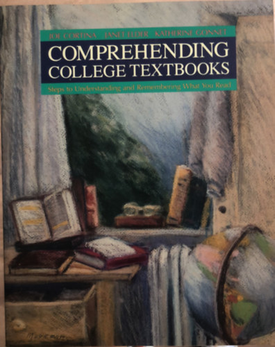 Janet Elder, Katherine Gonnett Joe cortina - Comprehending College Textbooks - Steps to Understanding and Remembering What You Read - angol