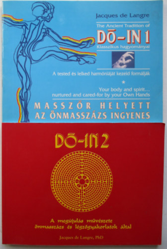 Do-in klasszikus hagyomnyai 1-2. - Masszr helyett az nmasszzs ingyen, A megjuls mvszete nmasszzs s lgzgyakorlatok ltal