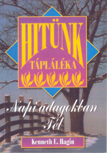 Kenneth E. Hagin - Hit�nk t�pl�l�ka - Napi adagokban - T�l