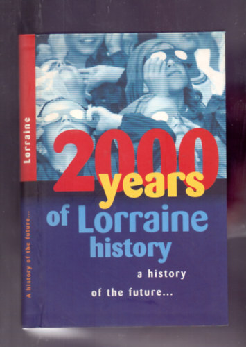 2000 years of Lorraine history - a history of the future...