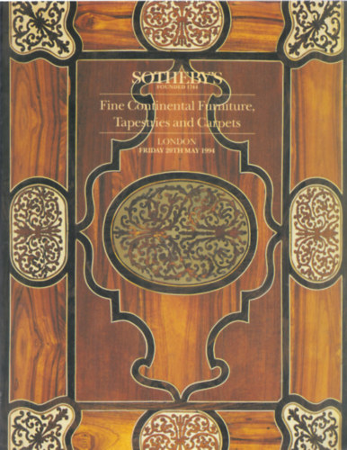 Sotheby's London - Fine Continental Furniture, Tapestries and Carpets (20th May 1994)