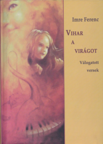 Vihar a vir�got - V�logatott versek (Dedik�lt)