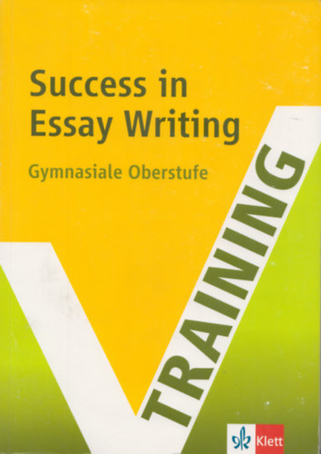 Ulrich Klinge - Success in Essay Writing - Gymnasiale Oberstufe