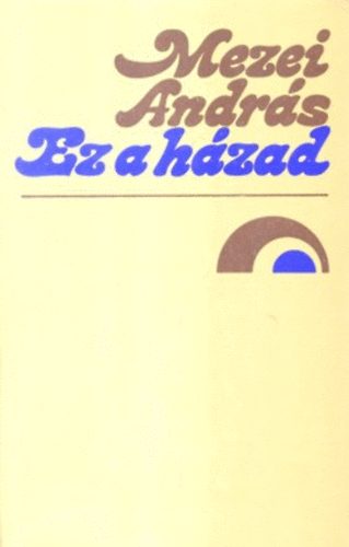 Mezei Andr�s - Ez a h�zad