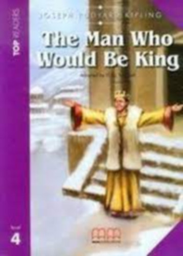 The Man Who Would Be King - Top Readers - level 4