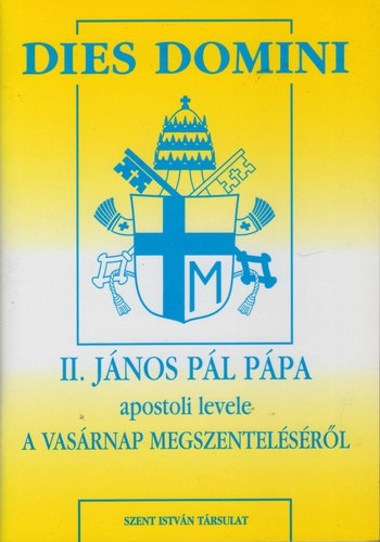 II. Jnos Pl - Dies Domini - II. Jnos Pl ppa Dies Domini kezdet apostoli levele a vasrnap megszentelsrl
