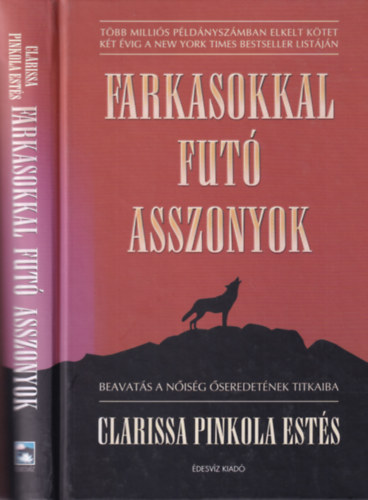 Farkasokkal fut� asszonyok - Beavat�s a n�is�g �seredet�nek titkaiba