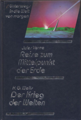 H. G. Wells Jules Verne - Reise zum Mittelpunkt der Erde + Der Krieg der Welten