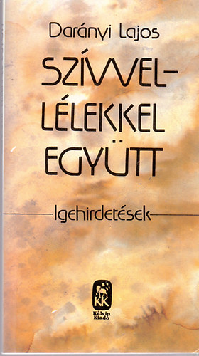 Szvvel-llekkel egytt - Igehirdetsek