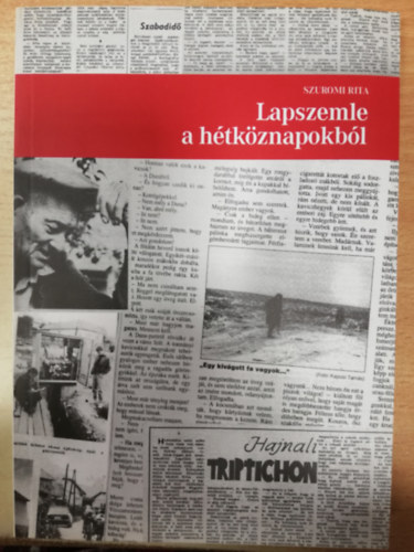 Lapszemle a h�tk�znapokb�l : a rendszerv�ltoz�s �vei egy �js�g�r� szem�vel