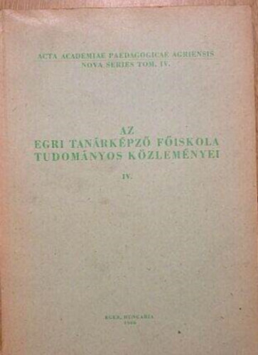 Az egri tanrkpz fiskola tudomnyos kzlemnyei IV. ktet