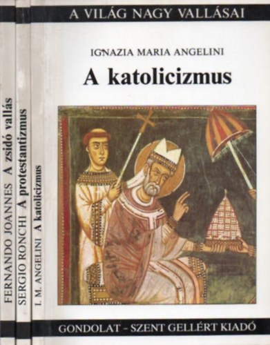 Sergio Ronchi, Ignazia Maria Angelini Fernando Joannes - 3 db "A Vilg nagy vallsai": A katolicizmus; A protestantizmus; A zsid valls