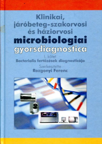 Klinikai, jrbeteg-szakorvosi s hziorvosi microbiolgiai gyorsdiagnostica - I. ktet