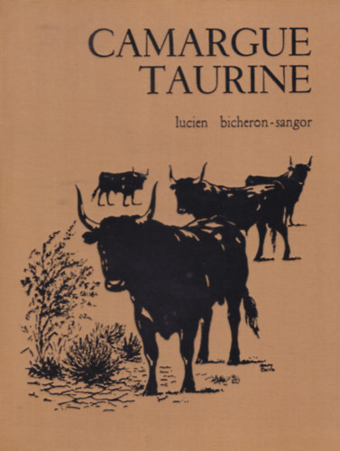 Lucien BICHERON-SANGOR - CAMARGUE TAURINE