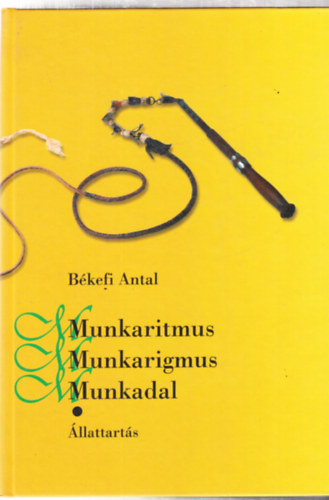 Munkaritmus, munkarigmus, munkadal I. - llattarts (szarvasmarhatarts, sertstarts)