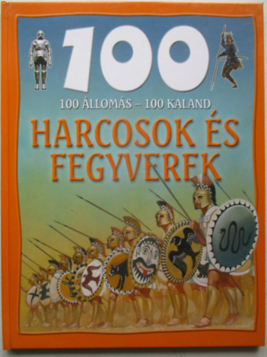 100 lloms-100 kaland: Harcosok s fegyverek