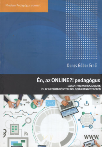 n, az ONLINE?! pedaggus - Avagy, hogyan igazodjunk el az informcis technolgik rengetegben